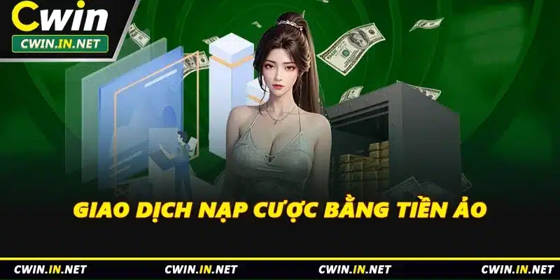 Giao dịch nạp cược bằng tiền ảo