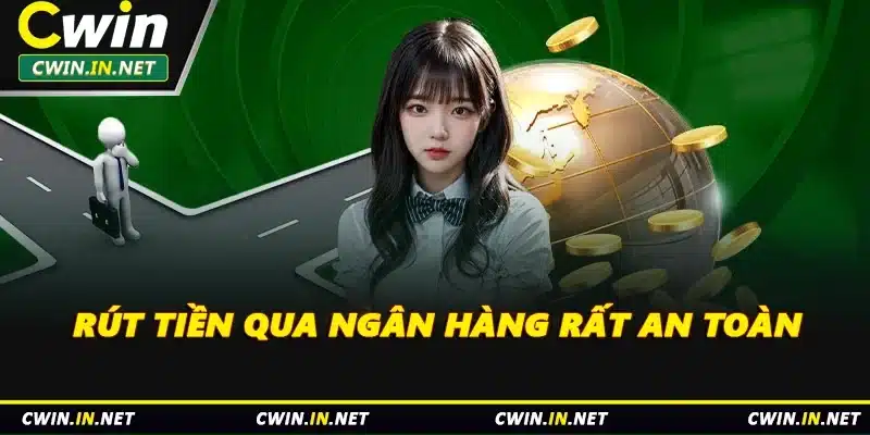 Rút tiền qua ngân hàng rất an toàn